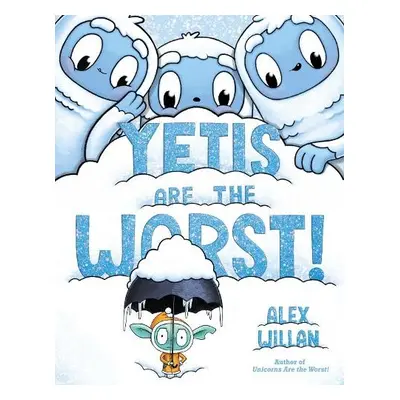 Yetis Are the Worst! - Willan, Alex