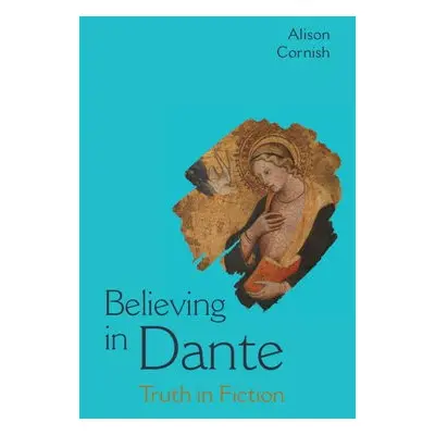 Believing in Dante - Cornish, Alison (New York University)