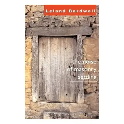 Noise of Masonry Settling - Bardwell, Leland