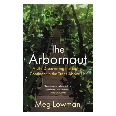 Arbornaut - Lowman, Meg