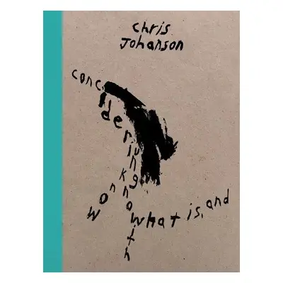 Chris Johanson: Considering Unknow Know With What Is, And