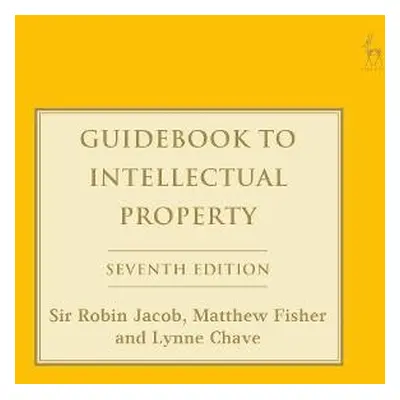 Guidebook to Intellectual Property - Jacob, Robin (University College London, UK) a Fisher, Matt