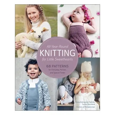 All-Year-Round Knitting for Little Sweethearts - Hjelmas, Hanne Andreassen a Steinsland, Torunn