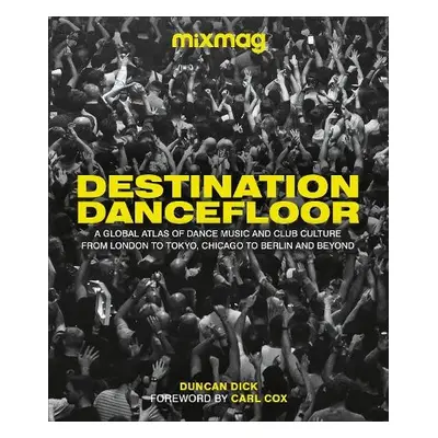 Destination Dancefloor - MIXMAG a Dick, Duncan