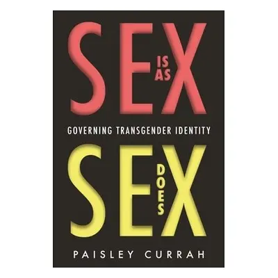 Sex Is as Sex Does - Currah, Paisley