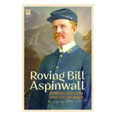 Roving Bill Aspinwall - Clayton, Owen a Aspinwall, Bill