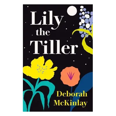 Lily the Tiller - McKinlay, Deborah