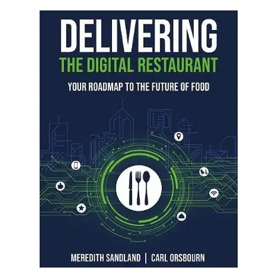 Delivering the Digital Restaurant - Orsbourn, Carl a Sandland, Meredith