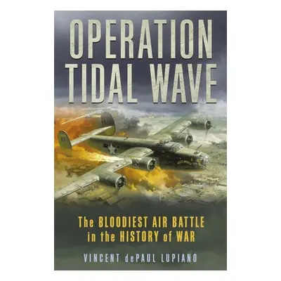 Operation Tidal Wave - Lupiano, Vincent dePaul