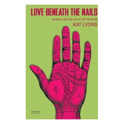 Love Beneath The Nails - Lyons, Kat