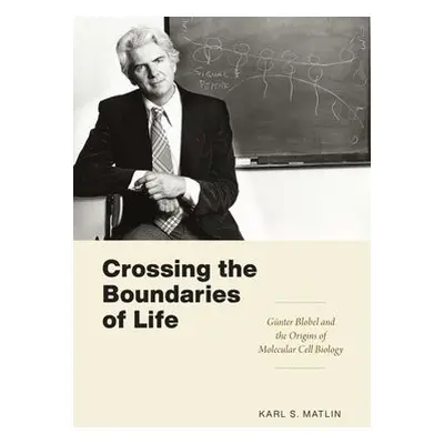 Crossing the Boundaries of Life - Matlin, Karl S.