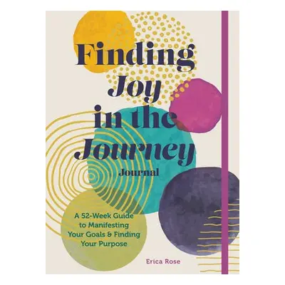 Finding Joy in the Journey Journal - Rose, Erica