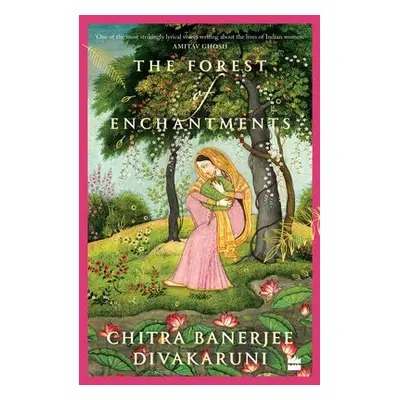 Forest of Enchantments - Divakaruni, Chitra Banerjee