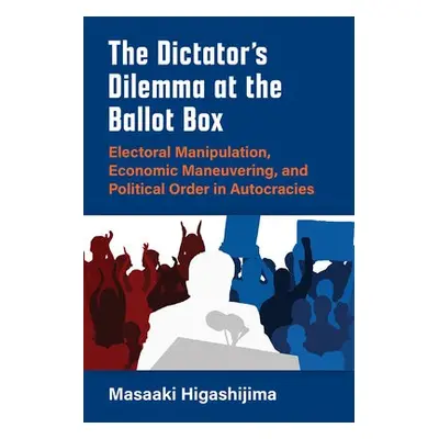 Dictator's Dilemma at the Ballot Box - Higashijima, Masaaki