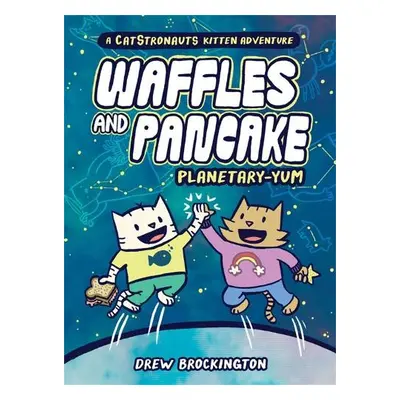 Waffles and Pancake: Planetary-YUM - Brockington, Drew