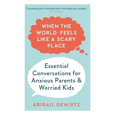 When the World Feels Like a Scary Place - Gewirtz, Dr Abigail