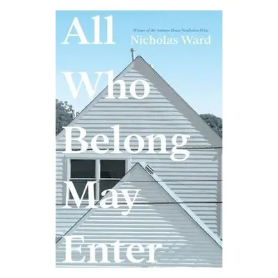 All Who Belong May Enter - Ward, Nicholas