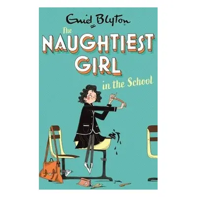 Naughtiest Girl: Naughtiest Girl In The School - Blyton, Enid