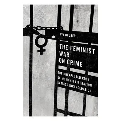 Feminist War on Crime - Gruber, Aya