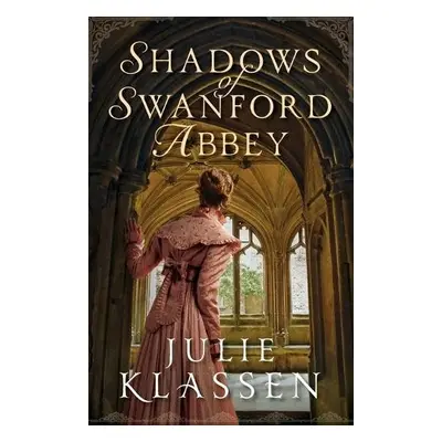 Shadows of Swanford Abbey - Klassen, Julie