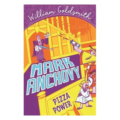 Mark Anchovy: Pizza Power (Mark Anchovy 3) - Goldsmith, William