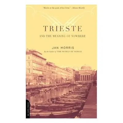 Trieste And The Meaning Of Nowhere - Morris, Jan