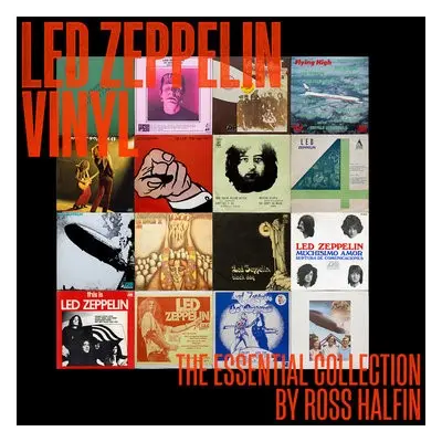 Led Zeppelin Vinyl: The Essential Collection - Halfin, Ross