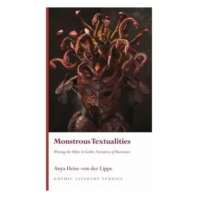 Monstrous Textualities - Heise-von der Lippe, Anya