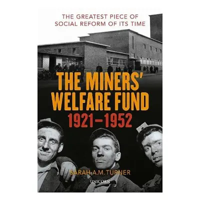 Miners' Welfare Fund 1921-1952 - Turner, Sarah A.M.