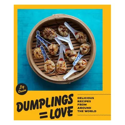 Dumplings = Love - Crain, Liz