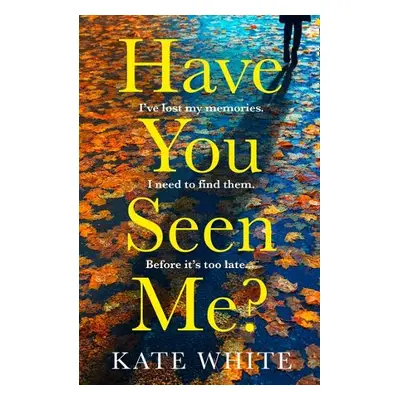 Have You Seen Me? - White, Kate