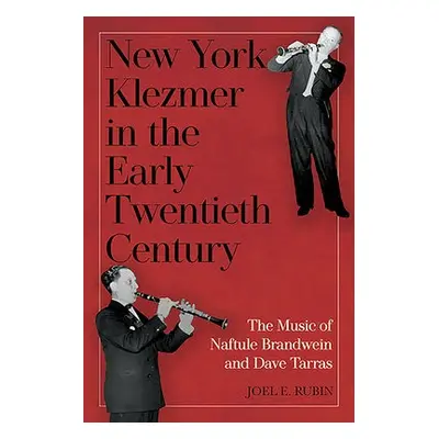 New York Klezmer in the Early Twentieth Century - Rubin, Professor Joel E. (Royalty Account)