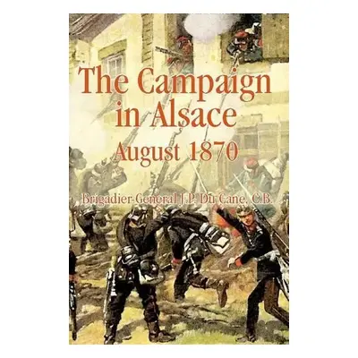 Campaign in Alsace 1870 - Du Cane, J. P.