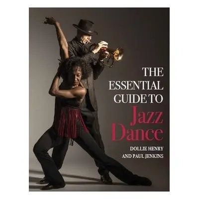 Essential Guide to Jazz Dance - Henry, Dollie a Jenkins, Paul