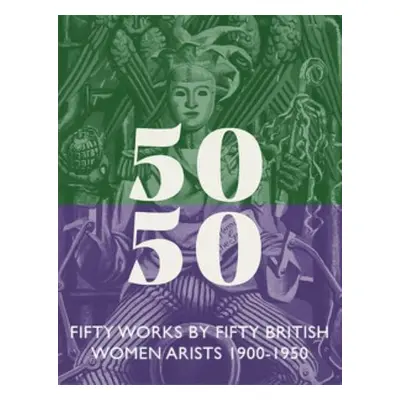 Fifty Works by Fifty British Women Artists 1900 – 1950