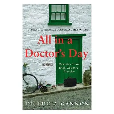 All in a Doctor’s Day: Memoirs of an Irish Country Practice - Gannon, Lucia