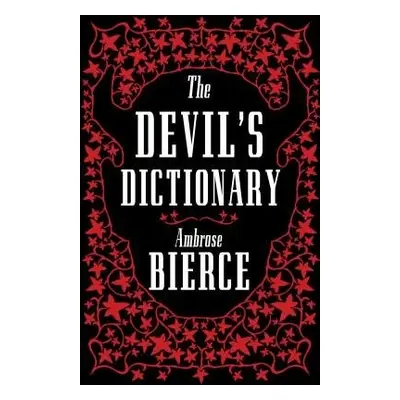 Devil’s Dictionary: The Complete Edition - Bierce, Ambrose