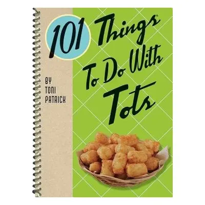 101 Things to Do with Tots - Patrick, Toni