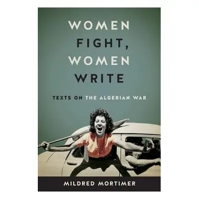 Women Fight, Women Write - Mortimer, Mildred