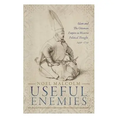 Useful Enemies - Malcolm, Noel (Senior Research Fellow, All Souls College, Oxford)