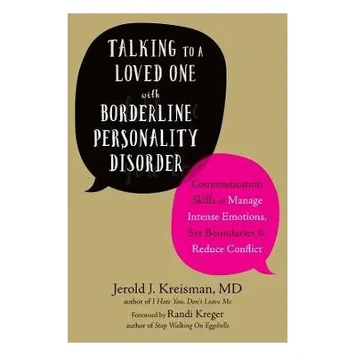 Talking to a Loved One with Borderline Personality Disorder - Kreisman, Jerold J a Kreger, Randi