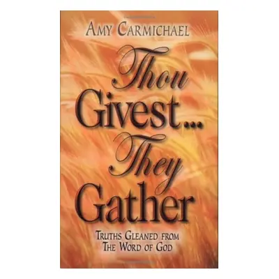 THOU GIVEST THEY GATHER - CARMICHAEL, AMY