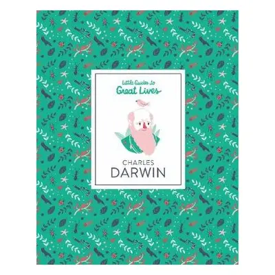 Charles Darwin: Little Guide to Great Lives - Green, Dan