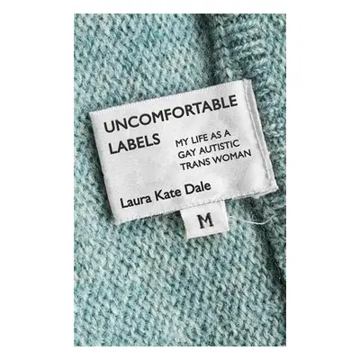 Uncomfortable Labels - Dale, Laura Kate