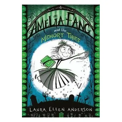 Amelia Fang and the Memory Thief - Anderson, Laura Ellen