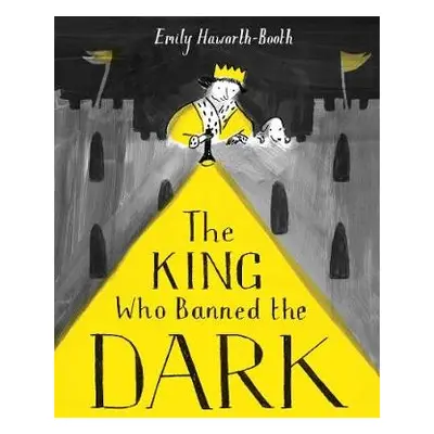 King Who Banned the Dark - Haworth-Booth, Emily