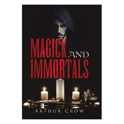 Magick and Immortals - Crow, Arthur