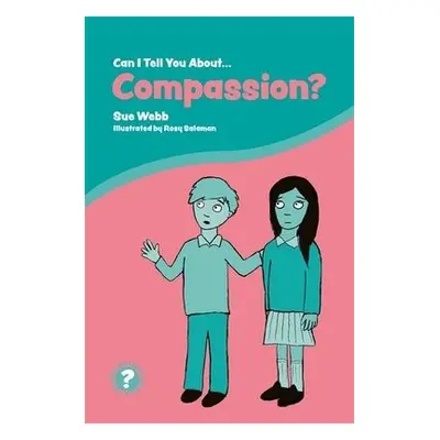 Can I Tell You About Compassion? - Webb, Sue