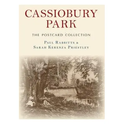 Cassiobury Park The Postcard Collection - Rabbitts, Paul a Priestley, Sarah Kerenza