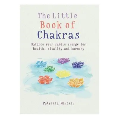 Little Book of Chakras - Mercier, Patricia